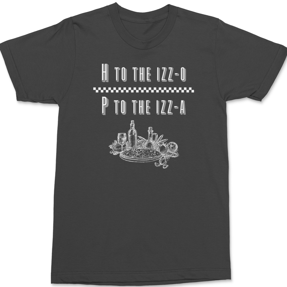 H to the Izzo P to the Izza Pizza T-Shirt CHARCOAL