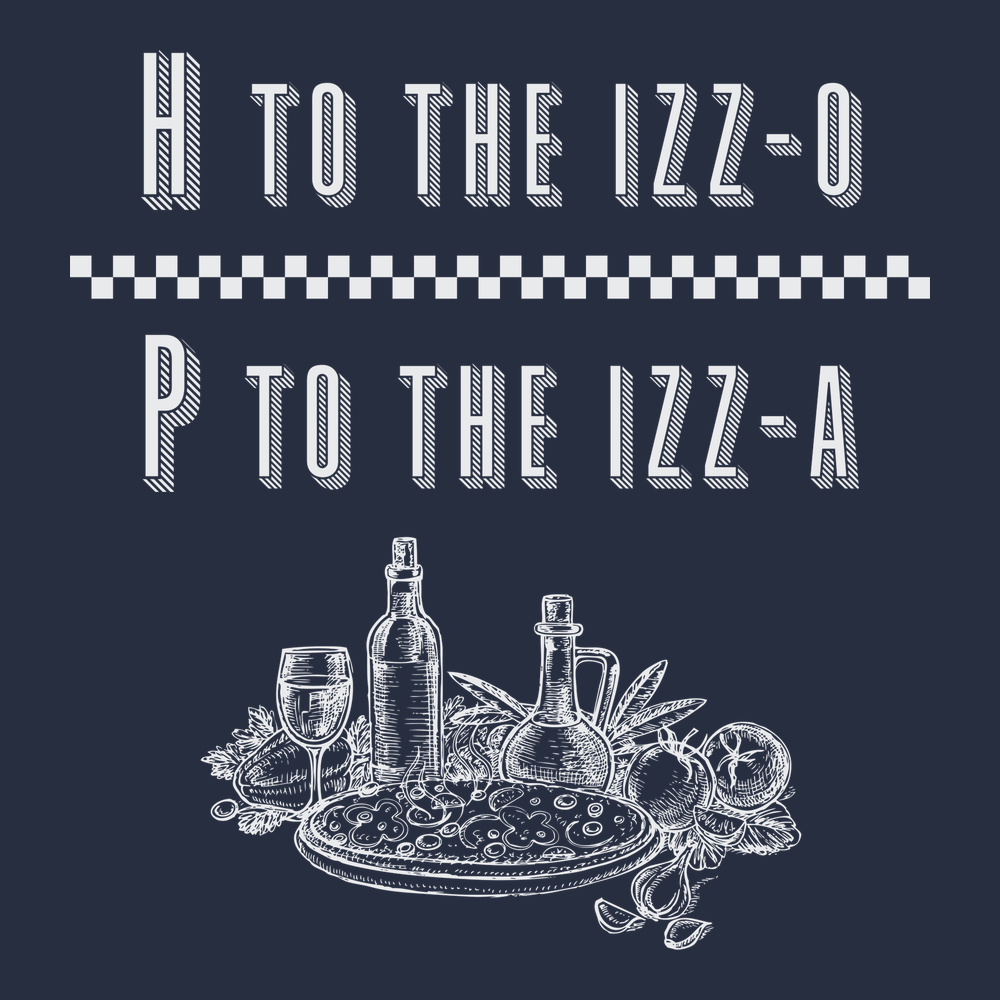 H to the Izzo P to the Izza Pizza T-Shirt Navy