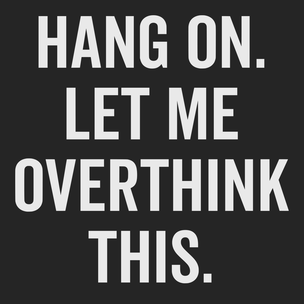 Hang On Let Me Overthink This T-Shirt BLACK