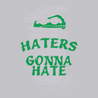 Haters Gonna Hate T-Shirt SILVER