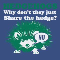 Hedgehogs Why Dont They Just Share The Hedge T-Shirt BLUE