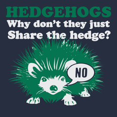 Hedgehogs Why Dont They Just Share The Hedge T-Shirt Navy
