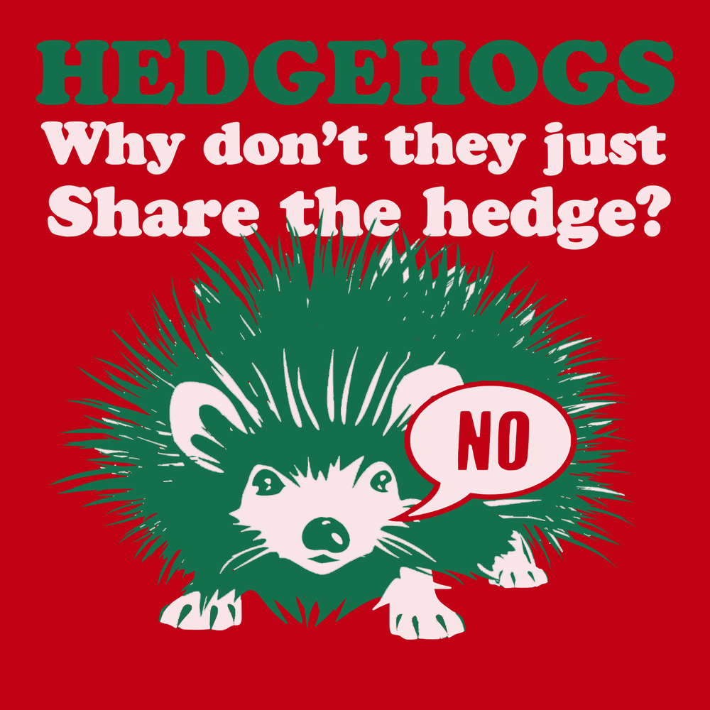 Hedgehogs Why Dont They Just Share The Hedge T-Shirt RED