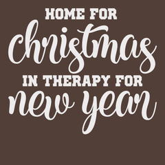 Home for Christmas In Therapy For New Years T-Shirt BROWN