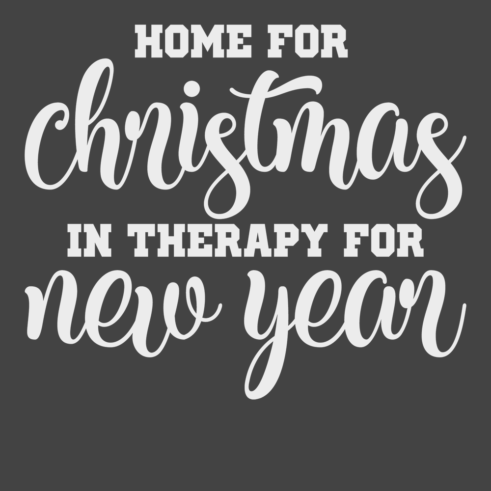 Home for Christmas In Therapy For New Years T-Shirt CHARCOAL