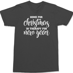 Home for Christmas In Therapy For New Years T-Shirt CHARCOAL