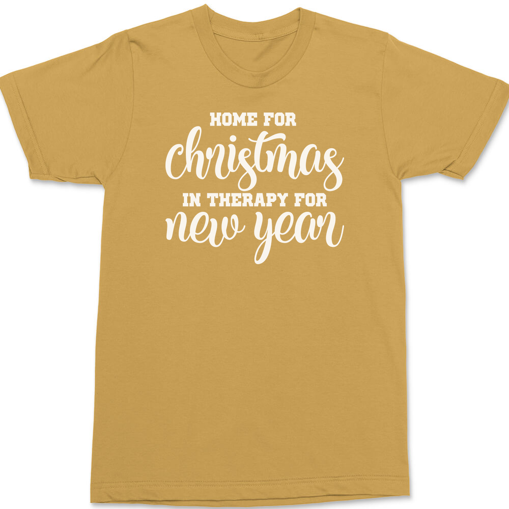 Home for Christmas In Therapy For New Years T-Shirt GINGER