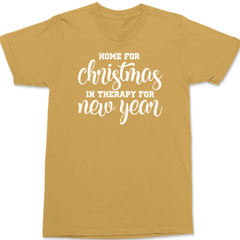 Home for Christmas In Therapy For New Years T-Shirt GINGER