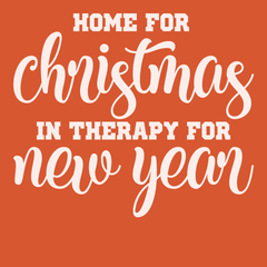 Home for Christmas In Therapy For New Years T-Shirt ORANGE
