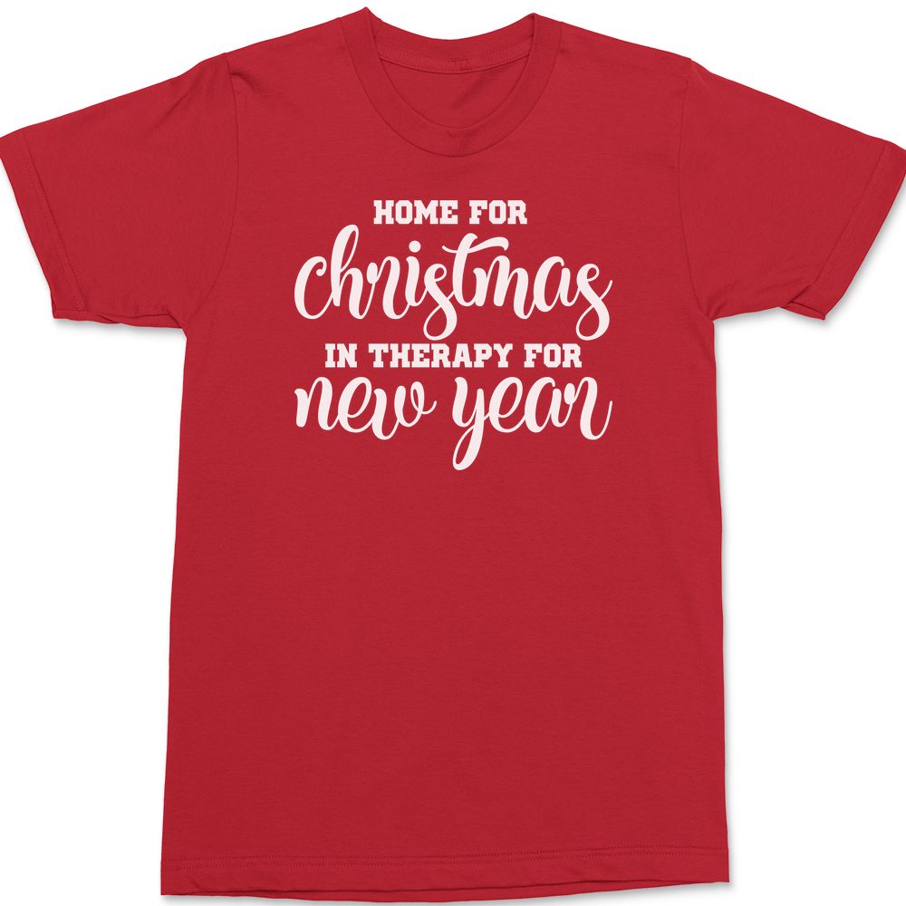 Home for Christmas In Therapy For New Years T-Shirt RED
