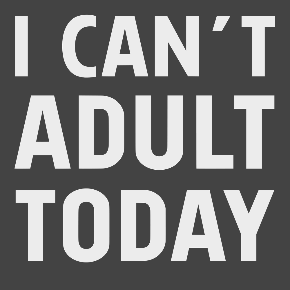 I Can't Adult Today T-Shirt CHARCOAL