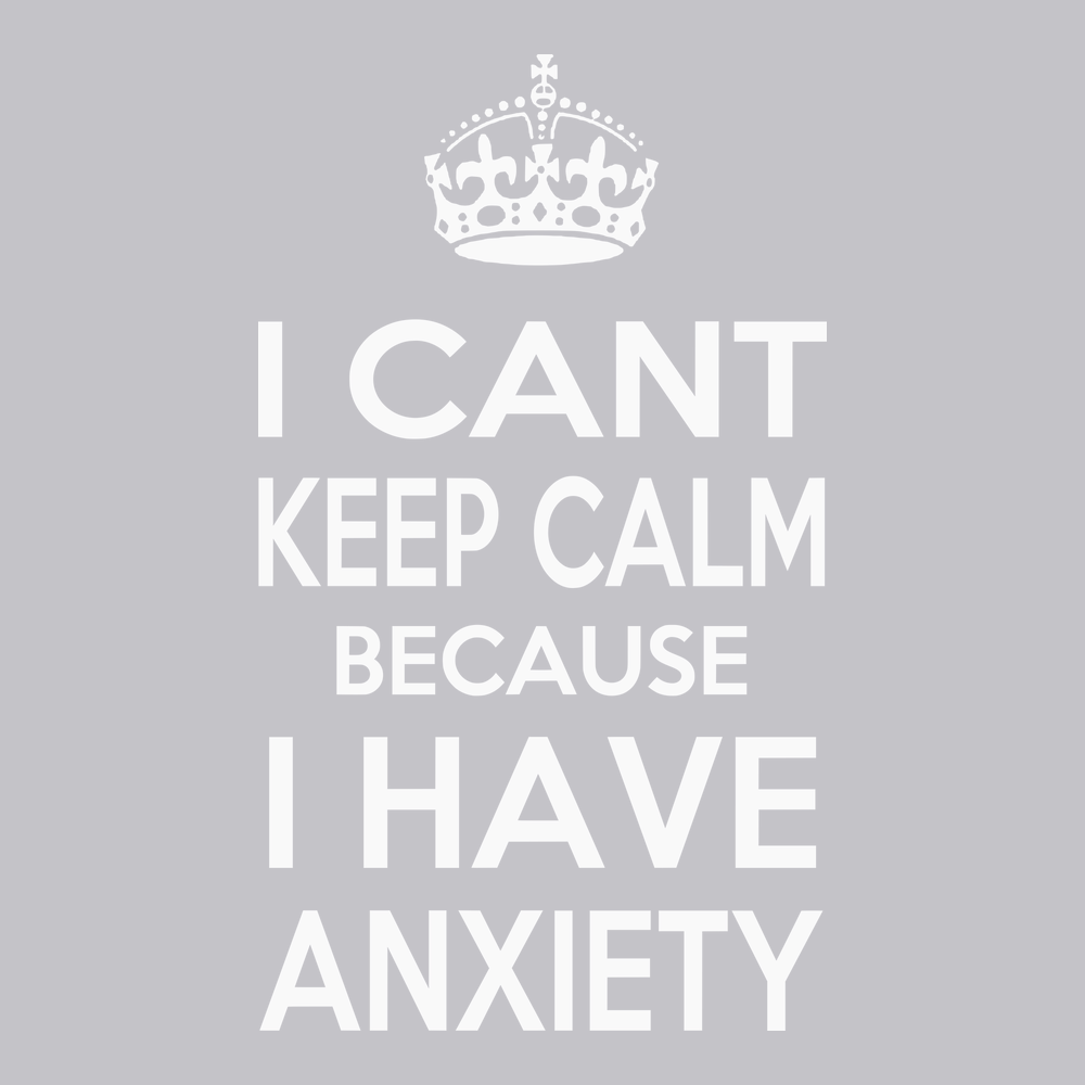 I Can't Keep Calm Because I Have Anxiety T-Shirt SILVER