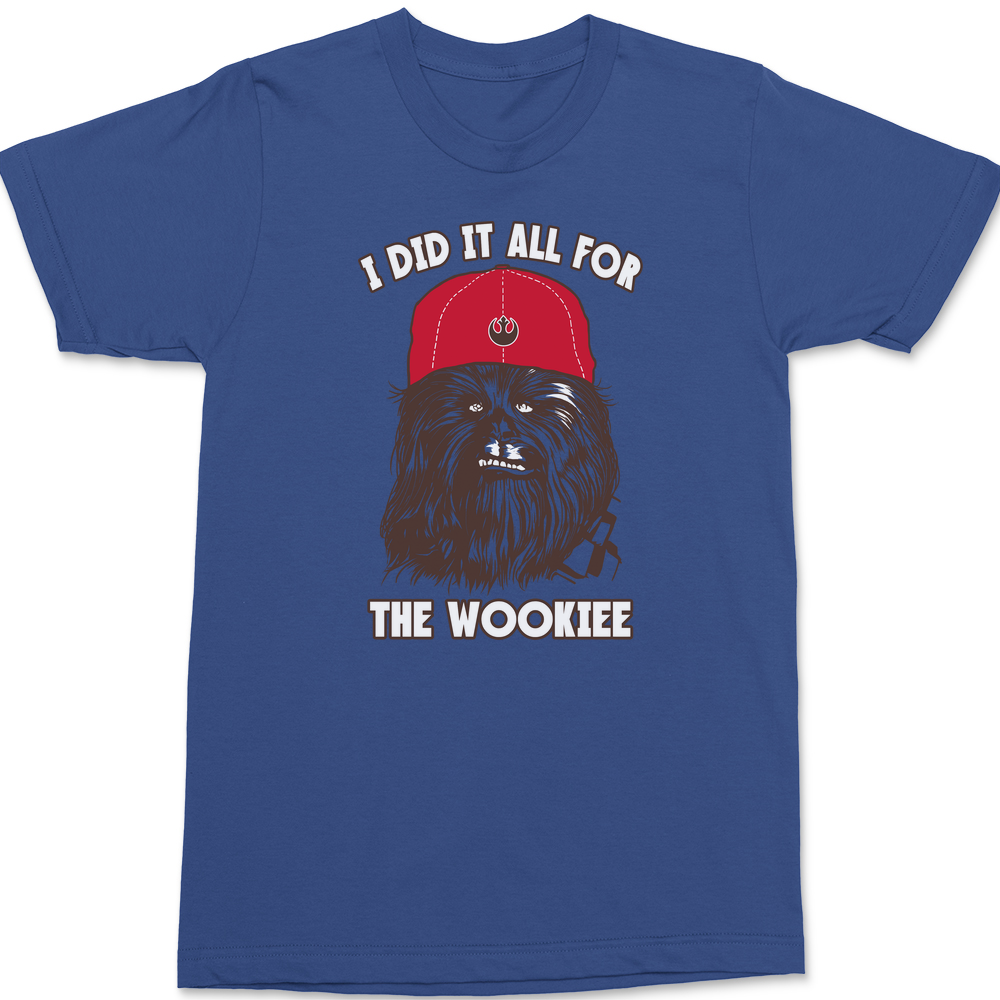 I Did It All For The Wookiee T-Shirt BLUE