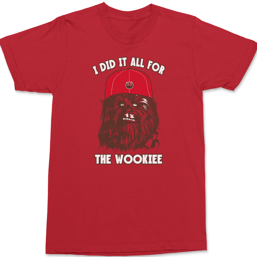 I Did It All For The Wookiee T-Shirt RED