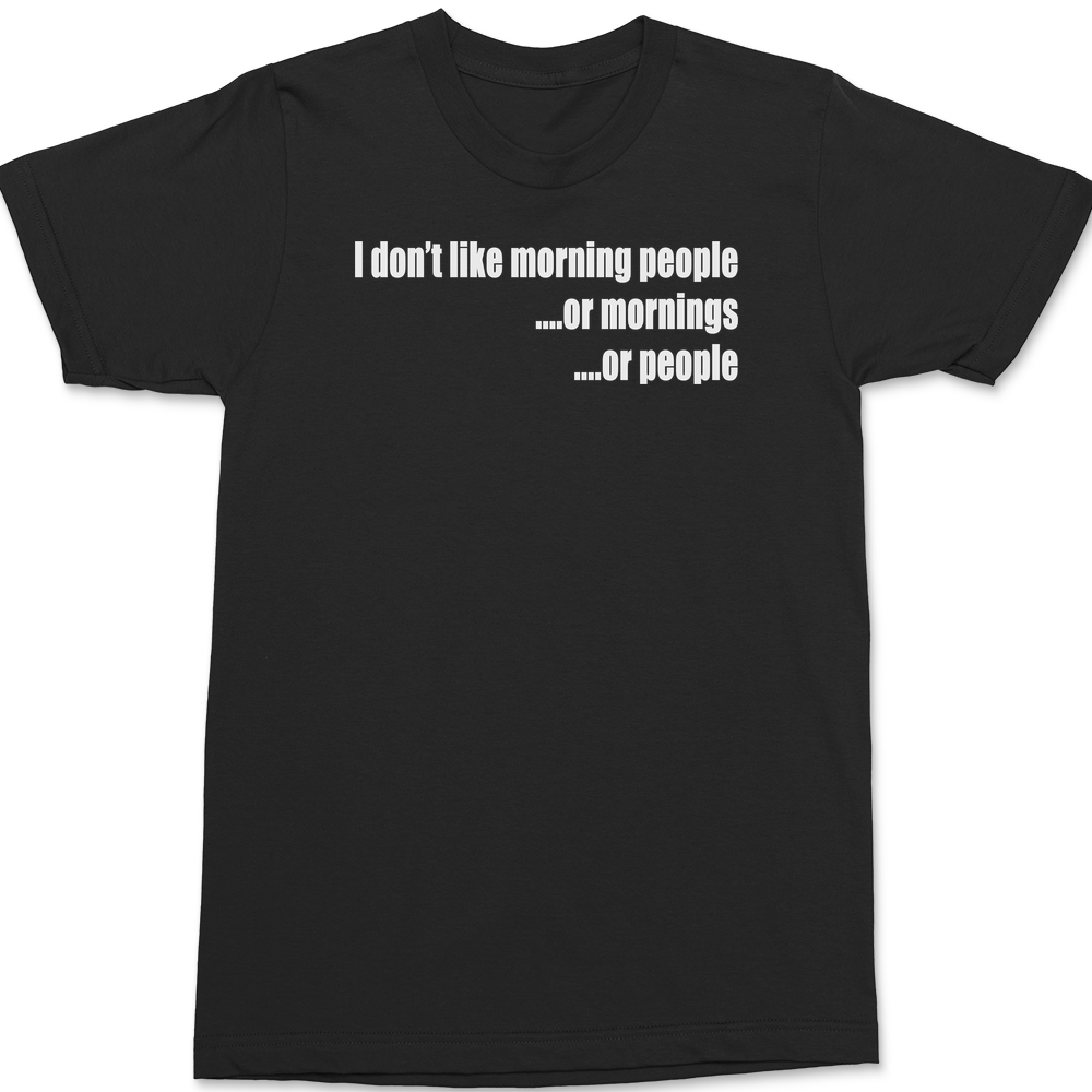 I Don't Like Morning People T-Shirt BLACK