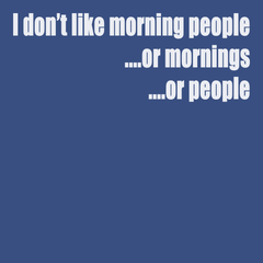 I Don't Like Morning People T-Shirt BLUE