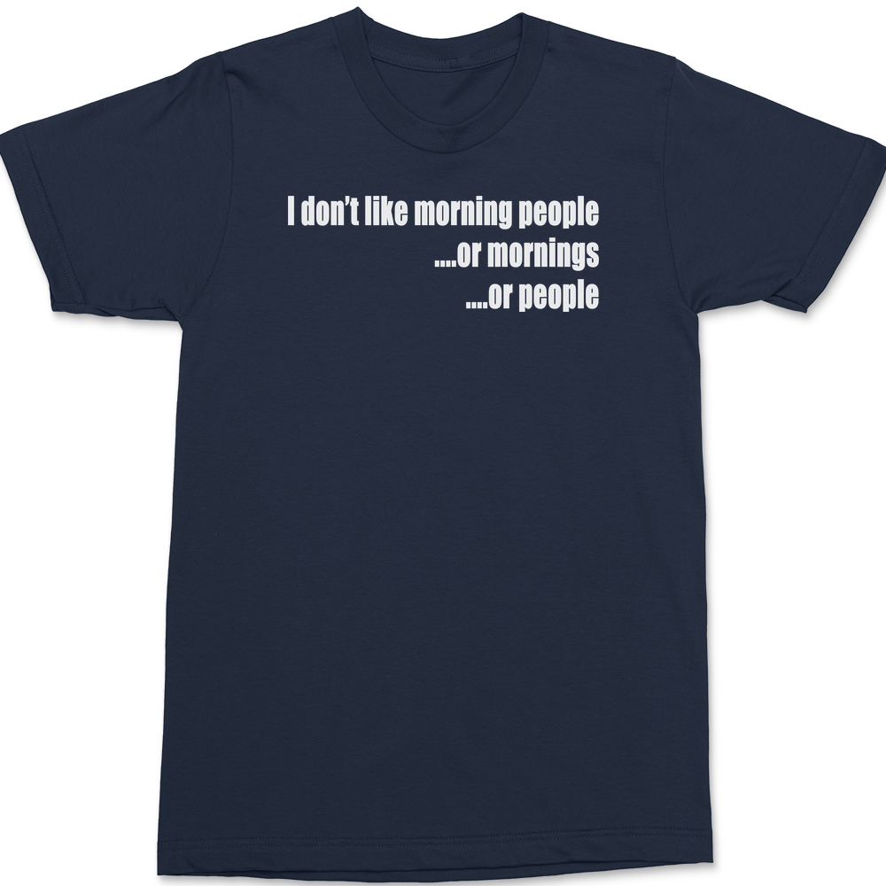 I Don't Like Morning People T-Shirt NAVY