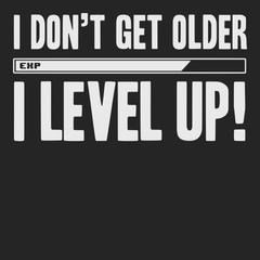 I Dont Get Older I Level Up T-Shirt BLACK