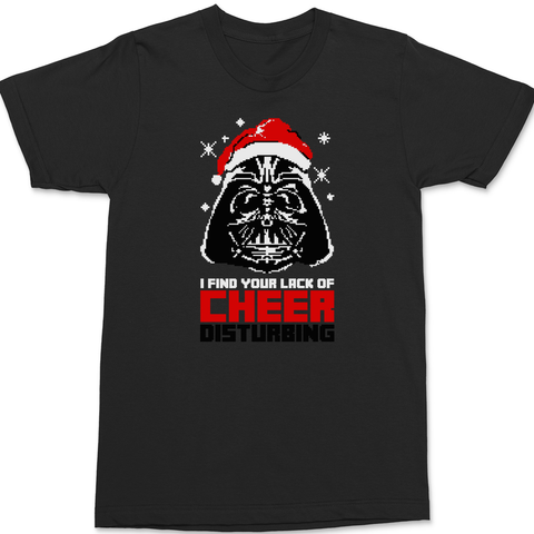 I Find your Lack of Cheer Disturbing T-Shirt BLACK