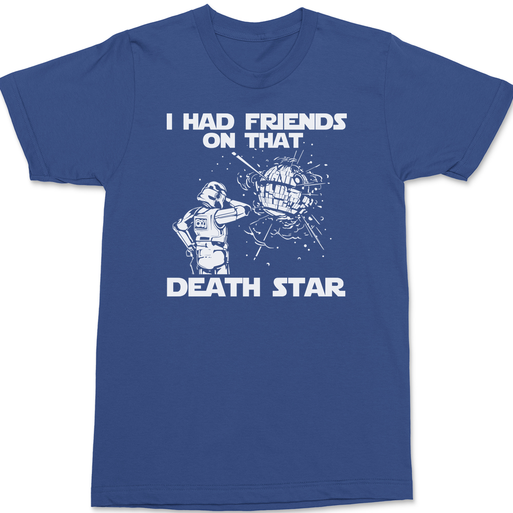 I Had Friends On That Death Star T-Shirt BLUE