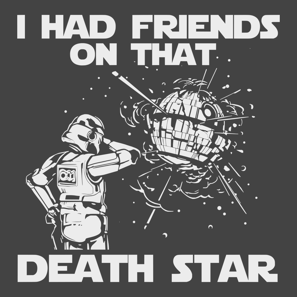 I Had Friends On That Death Star T-Shirt CHARCOAL