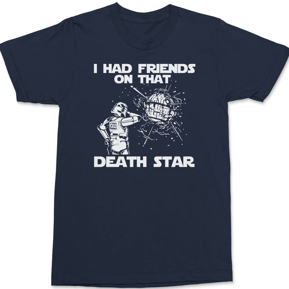 I Had Friends On That Death Star T-Shirt NAVY