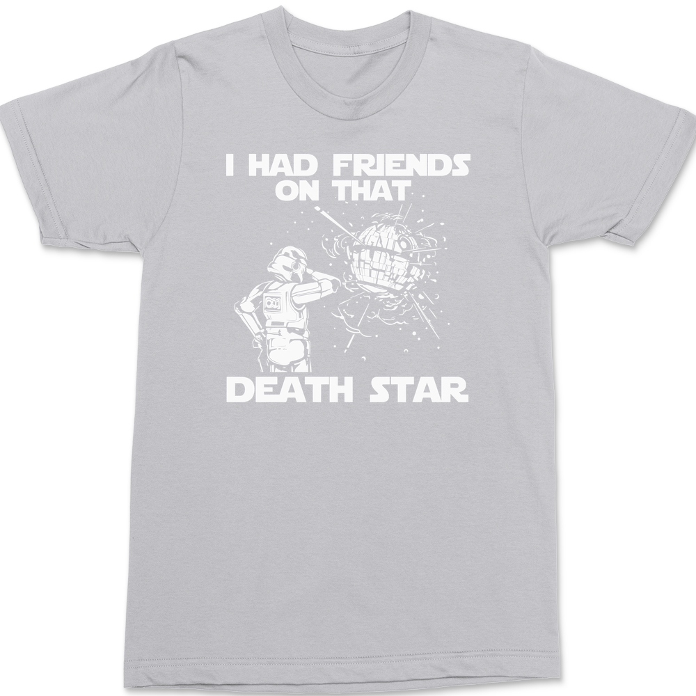 I Had Friends On That Death Star T-Shirt SILVER