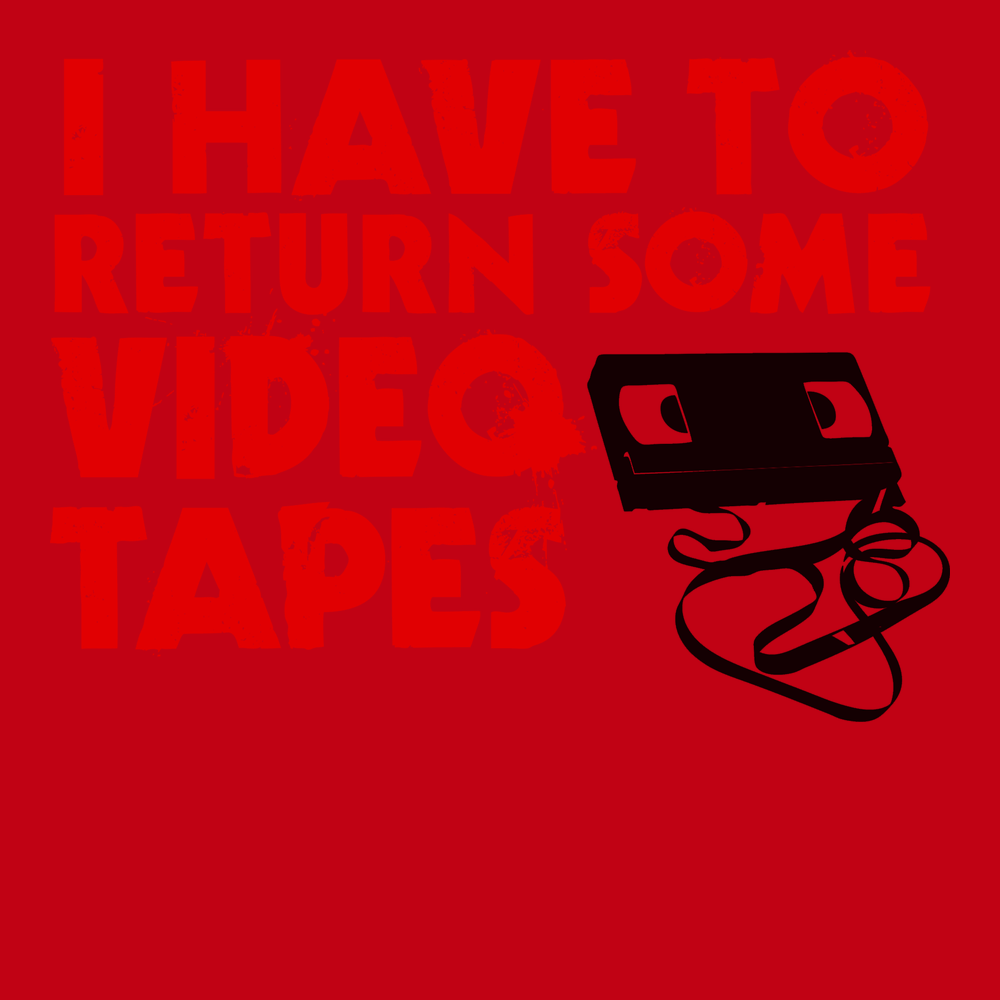 I Have To Return Some Video Tapes T-Shirt RED