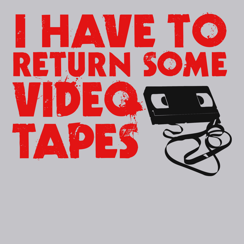 I Have To Return Some Video Tapes T-Shirt SILVER