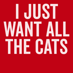 I Just Want All The Cats T-Shirt RED