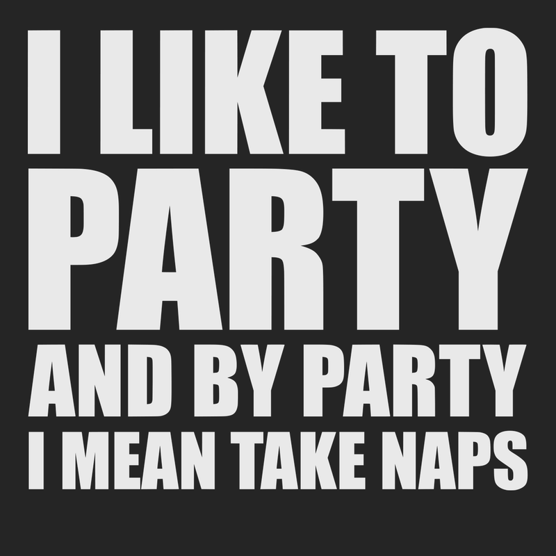 I Like To Party and By Party I Mean Take Naps T-Shirt BLACK