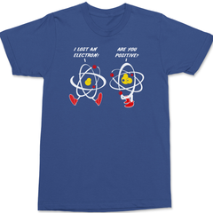 I Lost An Electron Are You Positive T-Shirt BLUE
