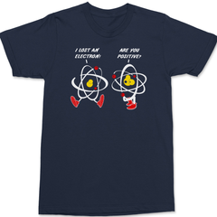 I Lost An Electron Are You Positive T-Shirt NAVY
