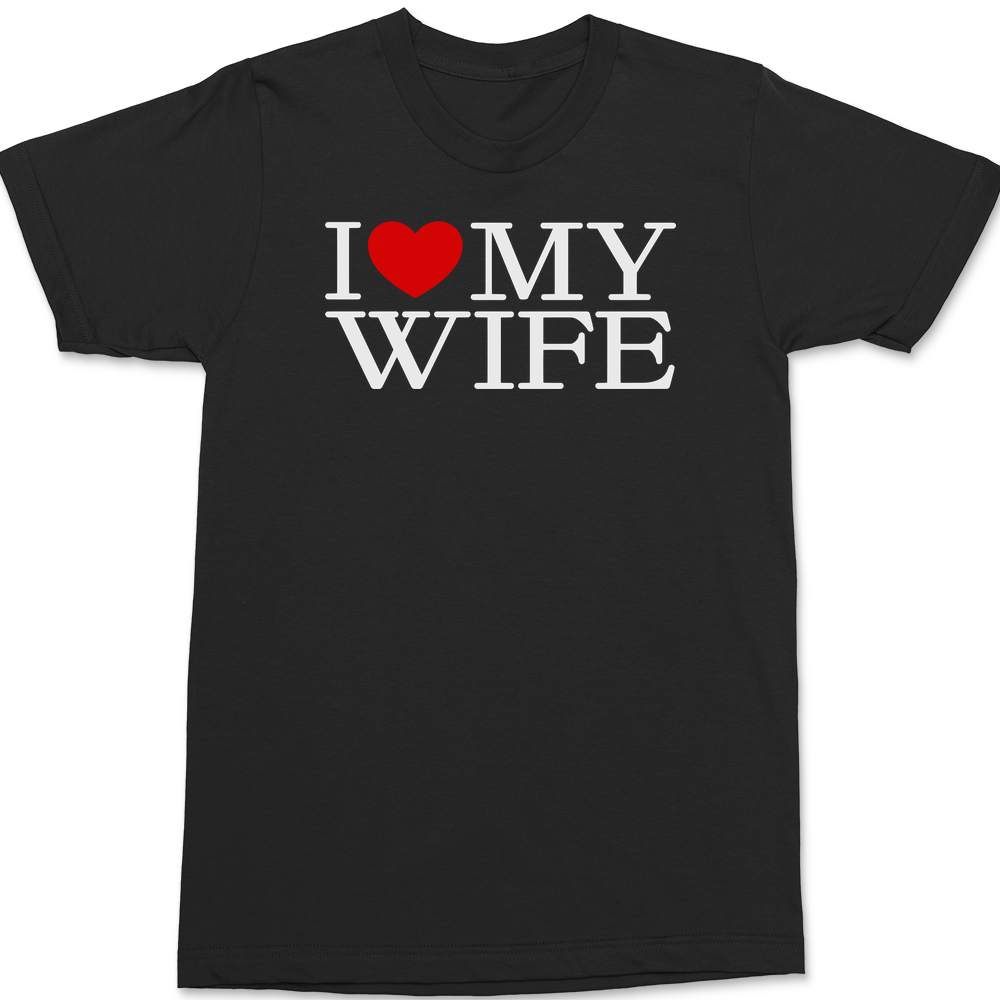 I Love My Wife T-Shirt BLACK