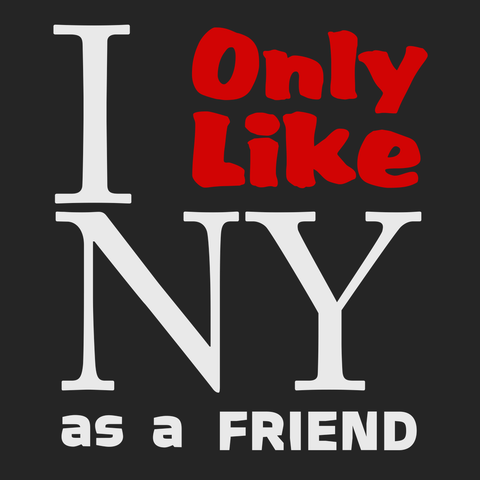 I Only Like New York As a Friend T-Shirt BLACK