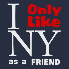I Only Like New York As a Friend T-Shirt Navy