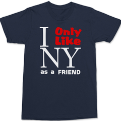 I Only Like New York As a Friend T-Shirt Navy