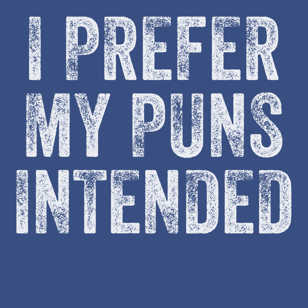 I Prefer My Puns Intended T-Shirt BLUE