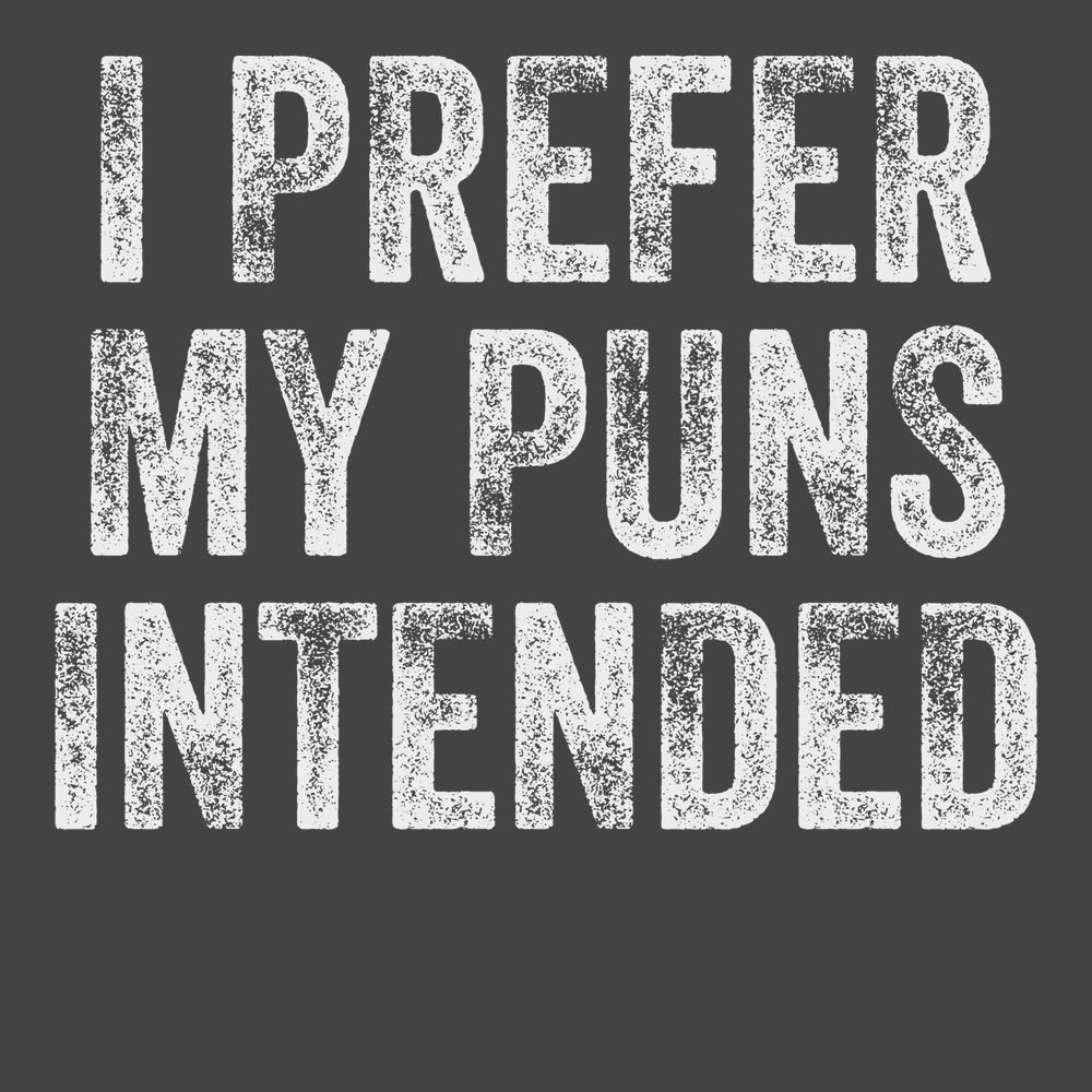 I Prefer My Puns Intended T-Shirt CHARCOAL