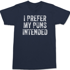 I Prefer My Puns Intended T-Shirt NAVY