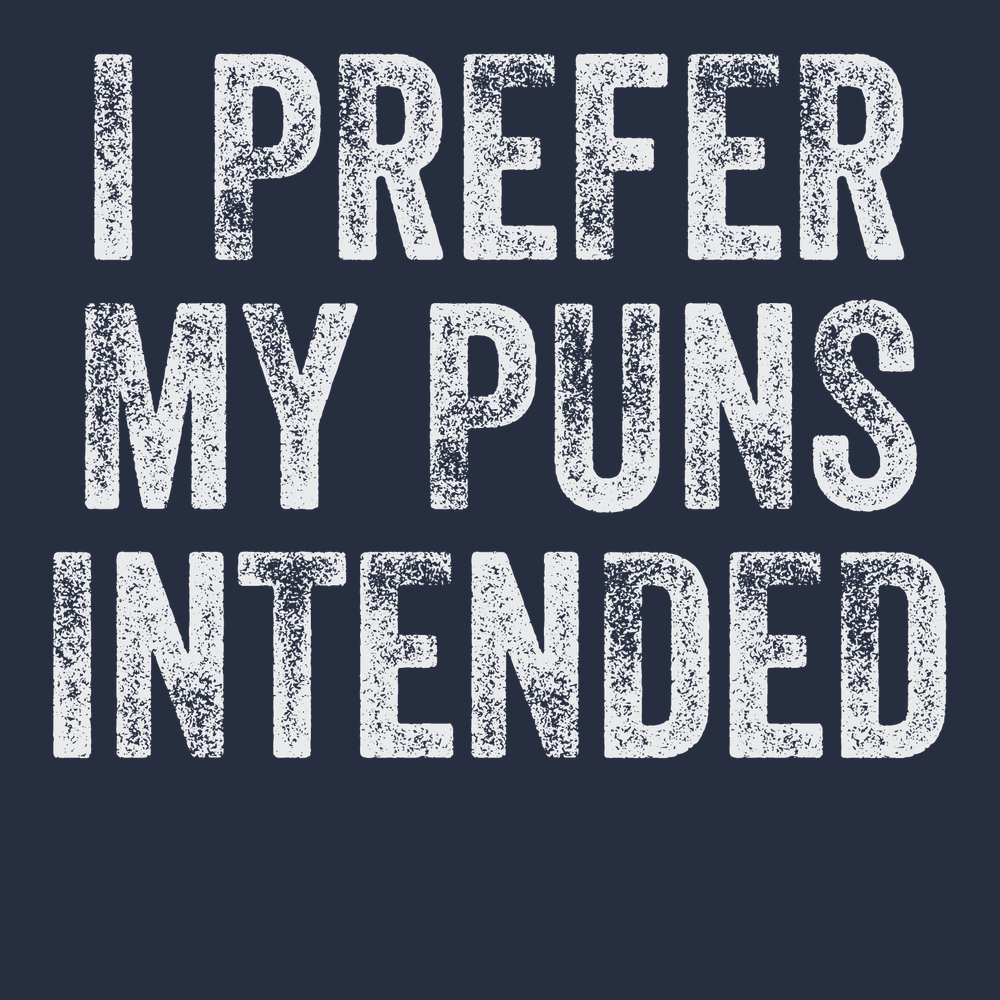 I Prefer My Puns Intended T-Shirt Navy
