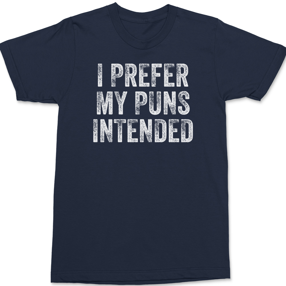 I Prefer My Puns Intended T-Shirt Navy