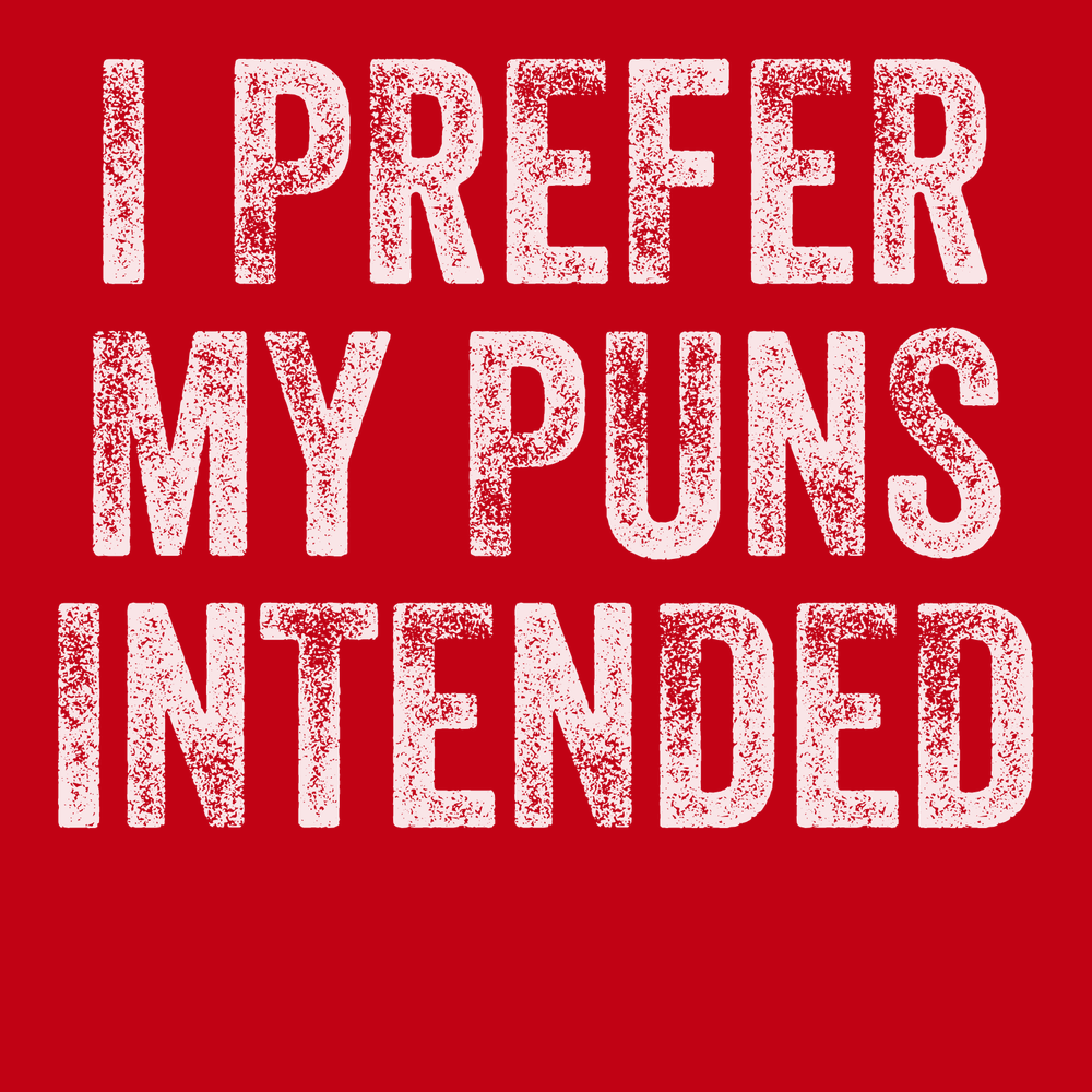 I Prefer My Puns Intended T-Shirt RED