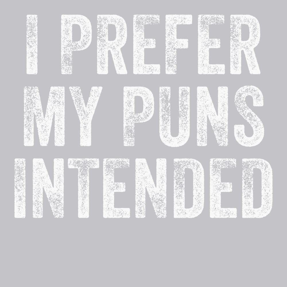 I Prefer My Puns Intended T-Shirt SILVER