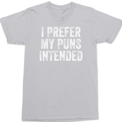 I Prefer My Puns Intended T-Shirt SILVER