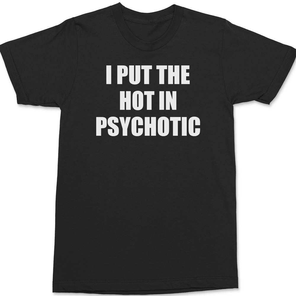 I Put The Hot In Psychotic T-Shirt BLACK