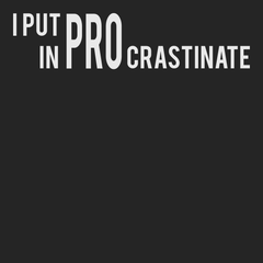 I Put The Pro In Procrastination T-Shirt BLACK