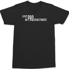I Put The Pro In Procrastination T-Shirt BLACK