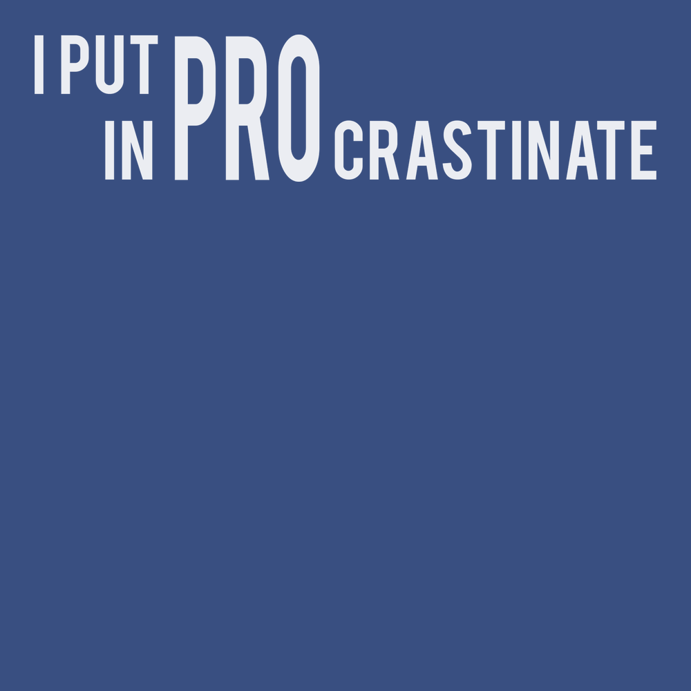 I Put The Pro In Procrastination T-Shirt BLUE