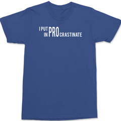 I Put The Pro In Procrastination T-Shirt BLUE